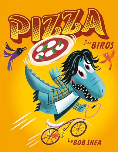 Pizza for Birds / by Shea, Bob