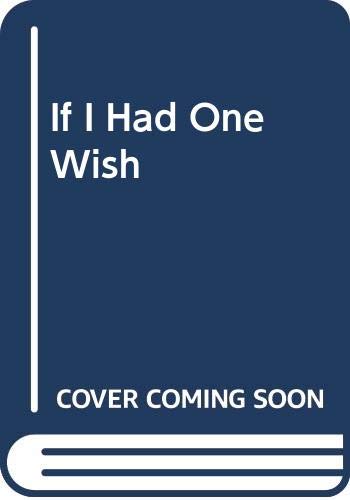 If I Had One Wish...
