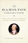 The Hamilton Collection: The Wisdom and Writings of the Founding Father