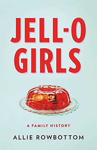 Jell-O Girls: A Family History cover