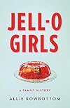 JELL-O Girls: A Family History