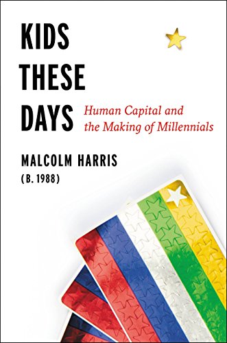 Kids These Days: Human Capital and the Making of Millennials book cover