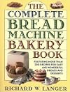 The Complete Bread Machine Bakery Book