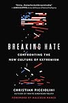 Breaking Hate: Confronting the New Culture of Extremism