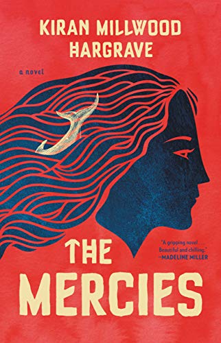 The Mercies: A Novel by Kiran Milwood Hargrave / by 53918