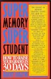 Super Memory - Super Student: How to Raise Your Grades in 30 Days