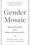 Gender Mosaic: Beyond the Myth of the Male and Female Brain