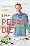 The Pegan Diet: 21 Practical Principles for Reclaiming Your Health in a Nutritionally Confusing World