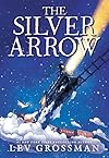 The Silver Arrow - Lev Grossman
