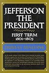 Jefferson the President: First Term, 1801-1805