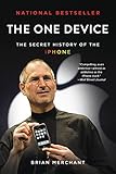 The One Device The Secret History Of The Iphone