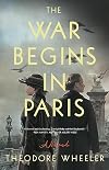 The War Begins in Paris: A Novel