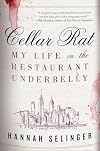 Cellar Rat: My Life in the Restaurant Underbelly