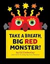 Take a Breath, Big Red Monster!