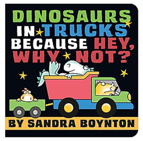 Dinosaurs in Trucks Because Hey, Why Not? book cover