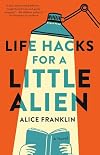 Life Hacks for a Little Alien
