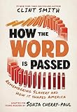 How the Word Is Passed (Adapted for Young Readers): Remembering Slavery and How It Shaped America