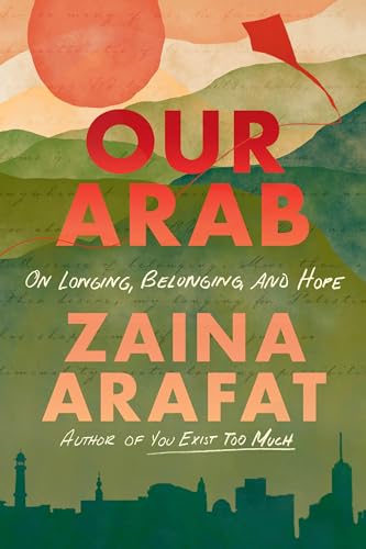 Our Arab: On Longing, Belonging, and Hope book cover
