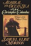 Admiral of the Ocean Sea: A Life of Christopher Columbus