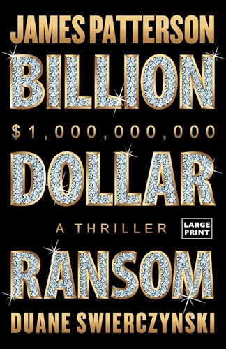 Billion-Dollar Ransom : A Thriller by Patterson, James