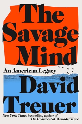 The Savage Mind : by Treuer, David