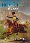 The Homicidal Earl: The Life of Lord Cardigan
