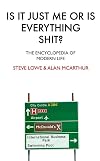 Is it Just Me or is Everything Shit?: The Encyclopedia of Modern Life