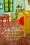 The Yellow House: Van Gogh, Gauguin, and Nine Turbulent Weeks in Arles