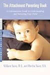 The Attachment Parenting Book : A Commonsense Guide to Understanding and Nurturing Your Baby