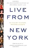 Live from New York: An Uncensored History of Saturday Night Live as Told By Its Stars, Writers, and Guests