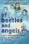 Of Beetles and Angels: A Boy's Remarkable Journey from a Refugee Camp to Harvard