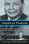 American Pharaoh: Mayor Richard J. Daley - His Battle for Chicago and the Nation