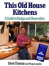 This Old House Kitchens: A Guide to Design and Renovation Sticker: Companion to the.