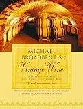 Michael Broadbents Vintage Wine 50 Years Of Tasting The Worlds Finest Wines