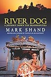 River Dog A Journey Along The Brahmaputra