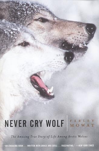 Never Cry Wolf: The Amazing True Story of Life Among Arctic Wolves book cover