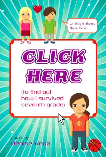 Cover of Click Here: To Find Out How I Survived Seventh Grade