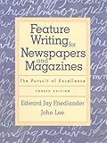 Feature Writing For Newspapers And Magazines The Pursuit Of Excellence 4th Edition