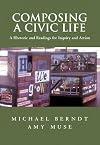 Composing a Civic Life: A Rhetoric and Readings for Inquiry and Action