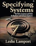 Specifying Systems The Tla Language And Tools For Hardware And Software Engineers