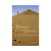 Writing The Journey Essays, Stories, And Poems On Travel