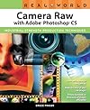 Real World Camera Raw with Adobe Photoshop CS