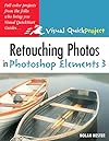 Retouching Photos in Photoshop Elements 3: Visual QuickProject Guide