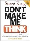 Don't Make Me Think: A Common Sense Approach to Web Usability, 2nd Edition