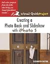 Creating a Photo Book and Slideshow with iPhoto 5: Visual QuickProject Guide