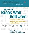 How to Break Web Software: Functional and Security Testing of Web Applications and Web Services. Book & CD