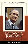 Lyndon B. Johnson and the Transformation of American Politics (Library of American Biography Series)