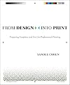From Design Into Print: Preparing Graphics and Text for Professional Printing