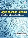 Agile Adoption Patterns: A Roadmap to Organizational Success