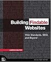 Building Findable Websites: Web Standards SEO and Beyond
